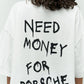 Need Money for Porsche Oversized Tee